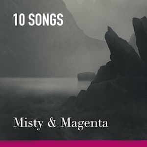 Misty & Magenta Playlist