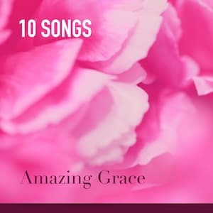 Amazing Grace Playlist