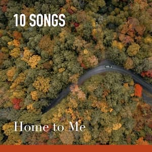 Home to Me Playlist