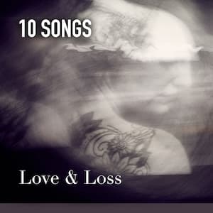 Love & Loss Playlist