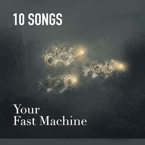 Your Fast Machine Playlist